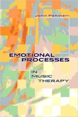 John Pellitteri - Emotional Processes in Music Therapy - 9781891278518 - V9781891278518