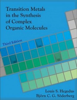 Louis S. Hegedus - Transition Metals in the Synthesis of Complex Organic Molecules, 3rd edition - 9781891389597 - V9781891389597