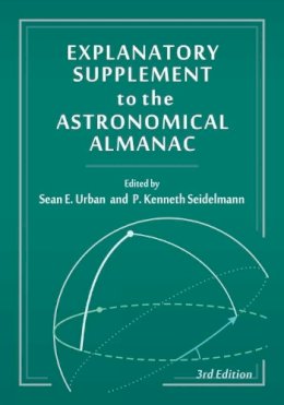 . Ed(S): Urban, Sean; Seidelmann, P. Kenneth - Explanatory Supplement/astronomical Alma - 9781891389856 - V9781891389856