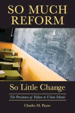 Unknown - So Much Reform, So Little Change: The Persistence of Failure in Urban Schools - 9781891792885 - V9781891792885