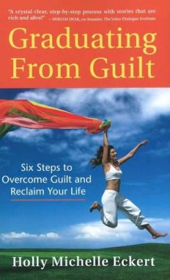 Holly Michelle Eckert - Graduating from Guilt - 9781892005236 - V9781892005236