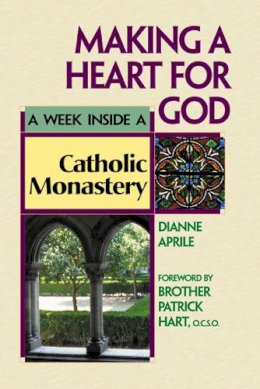 Aprile, Dianne; Hart, Patrick, Ocso - Making a Heart for God - 9781893361492 - V9781893361492