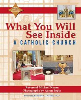 Michael Keane - What You Will See Inside a Catholic Church - 9781893361546 - V9781893361546