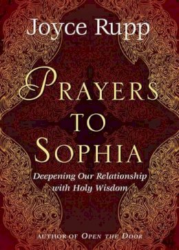 Joyce Rupp - Prayers to Sophia: A Companion to "The Star in My Heart" - 9781893732841 - V9781893732841