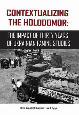 Andrij Makuch - Contextualizing the Holodomor: The Impact of Thirty Years of Ukrainian Famine Studies - 9781894865432 - V9781894865432