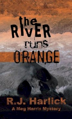 R. J. Harlick - The River Runs Orange - 9781894917629 - V9781894917629