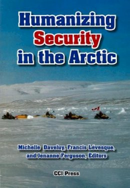 Michelle Daveluy (Ed.) - Humanizing Security in the Arctic - 9781896445540 - V9781896445540