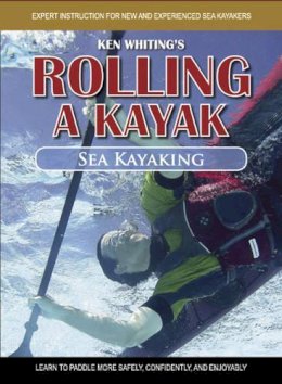 Ken Whiting - Rolling a Kayak - Sea Kayaking - 9781896980607 - V9781896980607