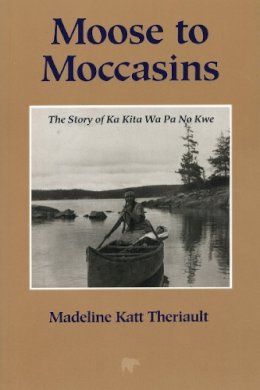 Madeline Katt Theriault - Moose to Moccasins - 9781897045152 - V9781897045152