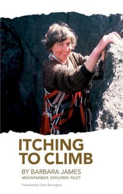 Barbara James - Itching to Climb: Mountaineer Explorer Pilot - 9781898573913 - V9781898573913