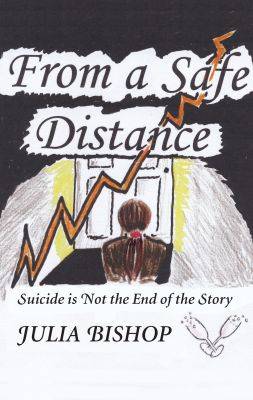 Julia Bishop - From a Safe Distance: Suicide is Not the End of the Story (Alpha Press Fiction) - 9781898595700 - V9781898595700