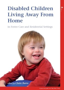 Burns  - Disabled Children Living Away from Home in Foster Care and Residential Settings - 9781898683582 - V9781898683582