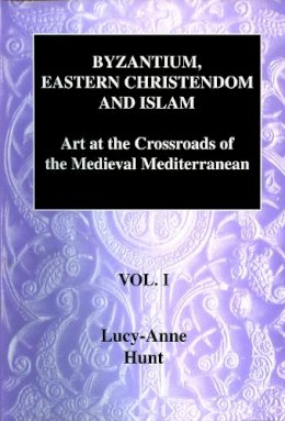 Lucy-Anne Hunt - Byzantium, Eastern Christendom and Islam - 9781899828043 - V9781899828043