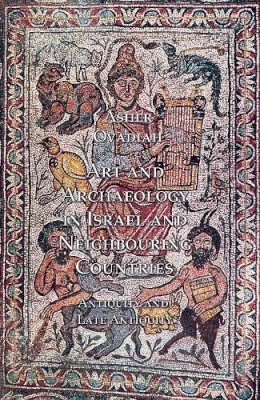 Asher Ovadiah - Art and Archaeology in Israel and Neighbouring Countries - 9781899828470 - V9781899828470