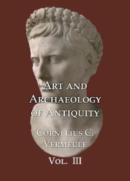 C C Vermeule - Art and Archaeology of Antiquity Volume III - 9781899828609 - V9781899828609