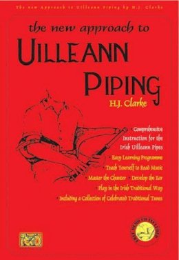 H. J. Clarke - The New Approach to Uilleann Piping - 9781900428514 - V9781900428514