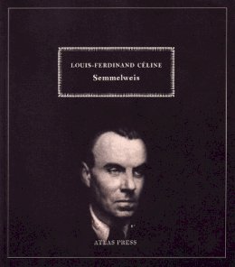 Louis-Ferdinand Céline - Semmelweis - 9781900565479 - V9781900565479