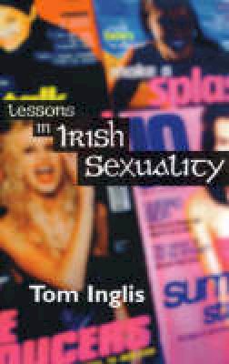 Tom Inglis - Lessons In Irish Sexuality - 9781900621168 - V9781900621168