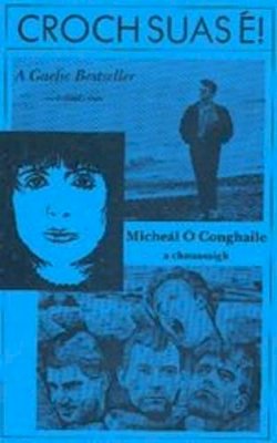 Micheal O Conghaile - Croch Suas É! - 9781900693769 - 9781900693769