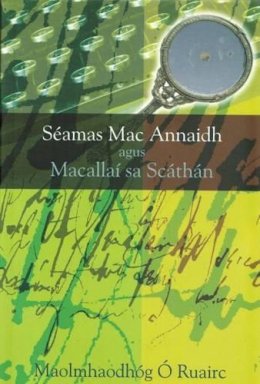 Maolmhaodhog O Ruairc - Seamus MAC Annaidh Agus Macallai SA Scathan (Irish Edition) - 9781901176254 - V9781901176254