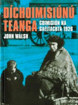 John Walsh - Díchoimisiúnú teanga: Coimisiún na Gaeltachta 1926 - 9781901176322 - V9781901176322