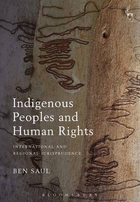 Ben Saul - Indigenous Peoples and Human Rights: International and Regional Jurisprudence - 9781901362404 - V9781901362404