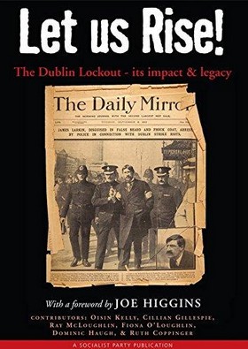 Kelly, OIsin et al - Let Us Rise! The Dublin Lockout - its impact and legacy - 9781901658873 - 9781901658873