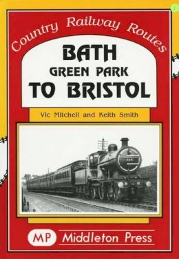 Victor Mitchell - Bath Green Park to Bristol - 9781901706369 - V9781901706369