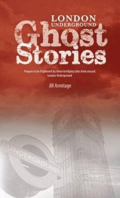 Jill Armitage - London Underground Ghost Stories: Shiver Your Way from Station to Station - 9781902674711 - V9781902674711