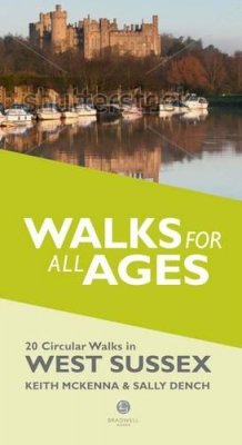 Keith McKenna - Short Walks for All Ages in West Sussex: 20 Short Walks for All the Family - 9781902674902 - V9781902674902