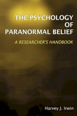 Harvey J. Irwin - The Psychology of Paranormal Belief - 9781902806938 - V9781902806938