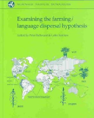 Peter Bellwood - Examining the Farming/Language Dispersal Hypothesis (McDonald Institute Monographs,) - 9781902937205 - V9781902937205