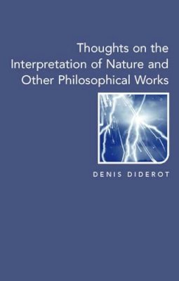 Denis Diderot - Thoughts on the Interpretation of Nature and Other Philosophical Works (Enlightenment source texts) - 9781903083055 - KSG0034268