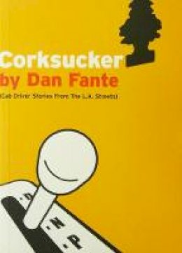 Dan Fante - Corksucker (Cab Driver Stories from the L.A. Streets) - 9781903110263 - 9781903110263