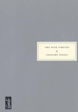 Leonard Woolf - The Wise Virgins - 9781903155332 - V9781903155332