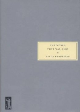 Hilda Bernstein - The World That Was Ours - 9781903155400 - V9781903155400