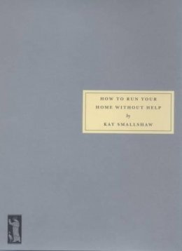 Kay Smallshaw - How to Run Your Home without Help - 9781903155523 - V9781903155523