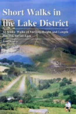 Smailes Brian - Short Walks in the Lake District: 12 Scenic Walks of Varying Height and Length,Suitable for All Ages - 9781903568200 - V9781903568200