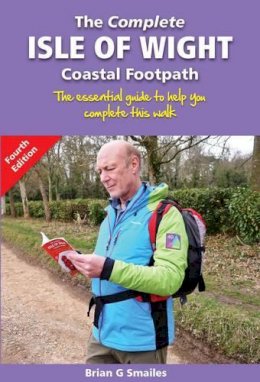 Brian Gordon Smailes - The Complete Isle of Wight Coastal Footpath: The Essential Guide to Help You Complete This Walk - 9781903568736 - V9781903568736