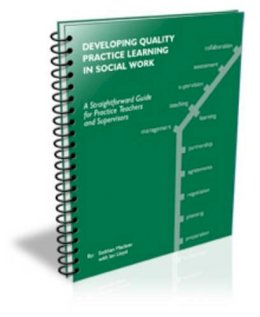 Siobhan Maclean - Developing Quality Practice Learning in Social Work: A Straightforward Guide for Practice Educators and Placement Supervisors - 9781903575888 - V9781903575888