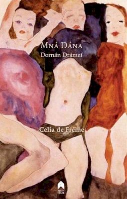 Celia de Freine - Mna Dana: Dornan Dramai (Irish Edition) - 9781903631355 - V9781903631355