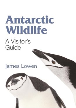 James Lowen - Antarctic Wildlife - 9781903657324 - V9781903657324