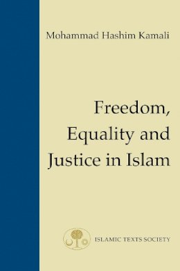 Mohammad Hashim Kamali - Freedom, Equality and Justice in Islam - 9781903682012 - V9781903682012