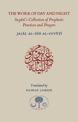 Jalal Al-Din Suyuti - The Work of Day and Night - 9781903682890 - V9781903682890