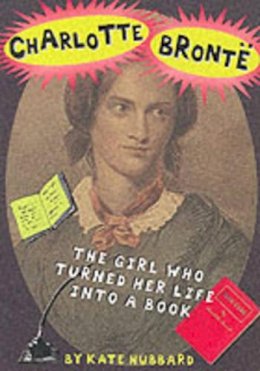 Kate Hubbard - Charlotte Bronte (History Files) - 9781904095019 - KCW0007312