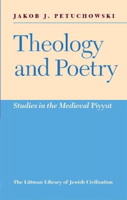 Jakob J. Petuchowski - Theology and Poetry - 9781904113164 - V9781904113164