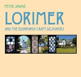 Peter D Savage - Lorimer and the Edinburgh Craft Designers - 9781904246145 - V9781904246145