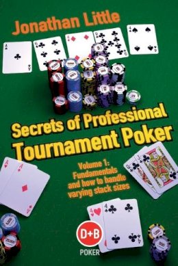 Jonathan Little - Secrets of Professional Tournament Poker, Volume 1 (D&B Poker Series) - 9781904468561 - V9781904468561