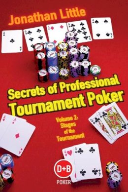 Jonathan Little - Secrets of Professional Tournament Poker, Vol. 2: Stages of the Tournament - 9781904468585 - V9781904468585