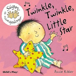 Annie Kubler - Twinkle, Twinkle, Little Star: BSL (British Sign Language) (Sign & Sing-along) - 9781904550020 - V9781904550020